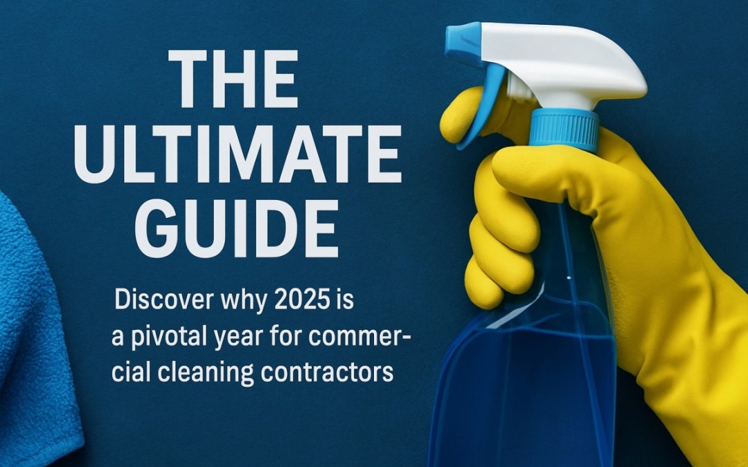 The Ultimate Guide to Cleaning Contractors in 2025